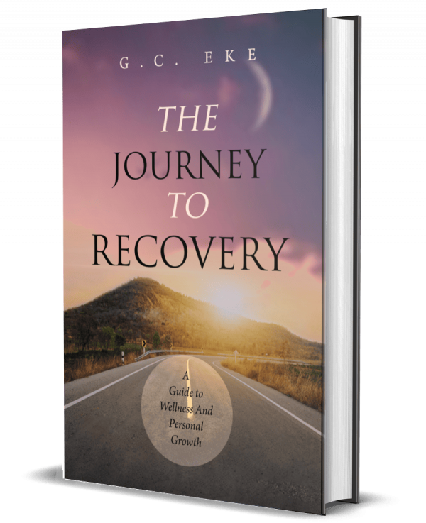 THE JOURNEY TO RECOVERY: A Guide To Wellness And Personal Growth